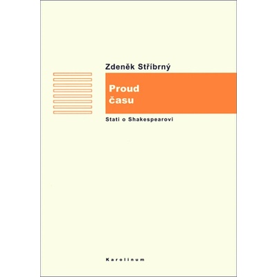 Proud času -- Stati o Shakespearovi - Stříbrný Zdeněk
