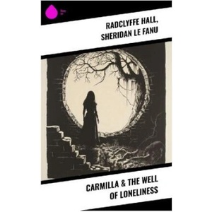 Carmilla & The Well of Loneliness | Radclyffe Hall, Sheridan Le Fanu (2023)