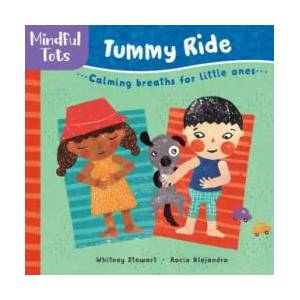 Mindful Tots Tummy Ride | Whitney Stewart (ISBN: 9781782857488)