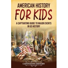 American History for Kids: A Captivating Guide to Major Events in US History