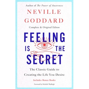 Feeling Is the Secret: The Classic Guide to Creating the Life You Desire (ISBN: 9781250341600)
