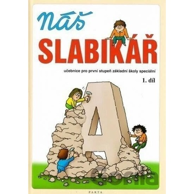Náš slabikář – 1. díl, pro 1. stupeň základní školy speciální