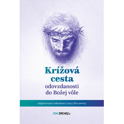 Krížová cesta odovzdanosti do Božej vôle - Inšpirovaná videniami Luisy Piccarrety