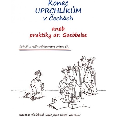 Konec uprchlíkům v Čechách aneb praktiky dr. Goebbelse