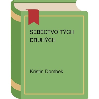 Sebectvo tých druhých - Kristin Dombek