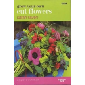 Grow Your Own Cut Flowers | Sarah Raven (ISBN: 9780563534655)