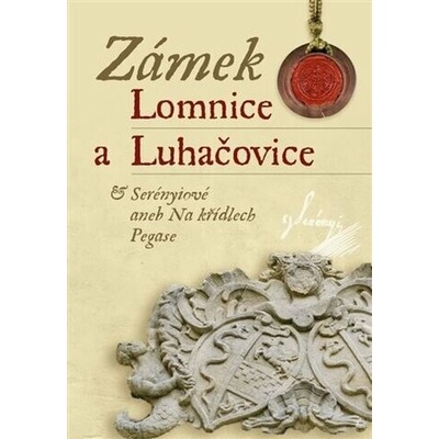 Zámek Lomnice a Luhačovice - Serényiové aneb na křídlech Pegase