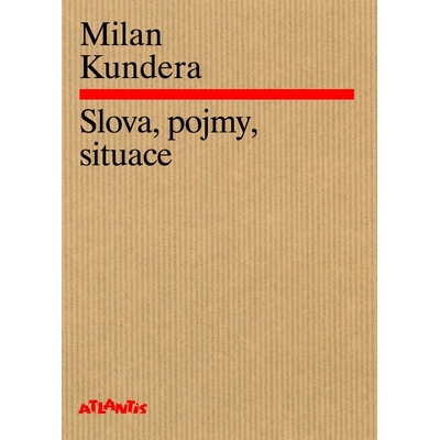 Slova, pojmy, situace - Milan Kundera