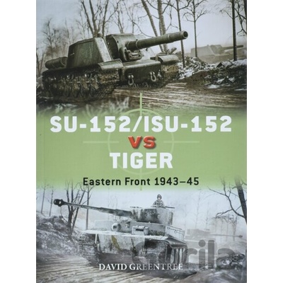 Su-152/Isu-152 Vs Tiger: Eastern Front 1943-45