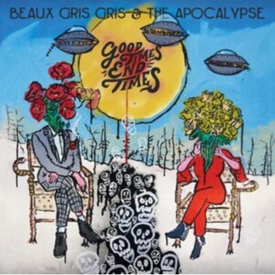 Beaux Gris Gris The Apocalypse - Good Times End Times CD
