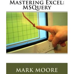 Mastering Excel: MSQuery | Mark Moore (ISBN: 9781546906599)
