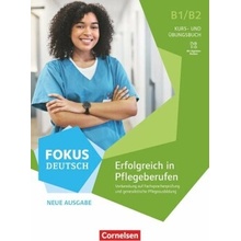 Fokus Deutsch. Erfolgreich in Pflegeberufen.Neue Ausgabe - B1/B2. Kurs- und Übungsbuch