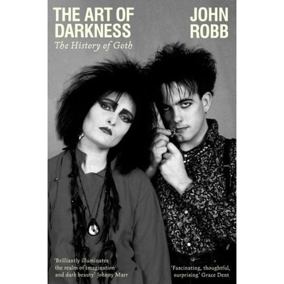 The Art of Darkness: The History of Goth Robb JohnPaperback