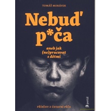 Nebuď p*ča aneb jak nepracovat s dětmi - Tomáš Morávek