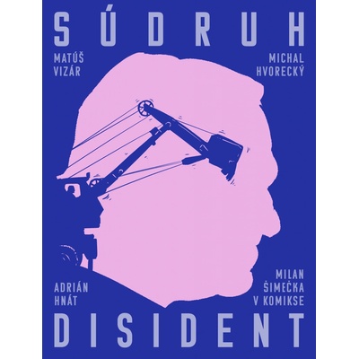 Súdruh disident: Milan Šimečka v komikse - Michal Hvorecký, Matúš Vizár