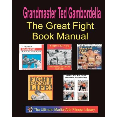 The Ultimate Fighting Book Manual: 5 Complete Fighting Books | Grandmaster Ted Gambordella