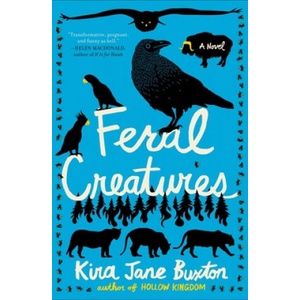Feral Creatures | Kira Jane Buxton (ISBN: 9781538735251)