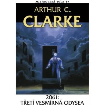 2061: Třetí vesmírná odysea Clarke Arthur C.