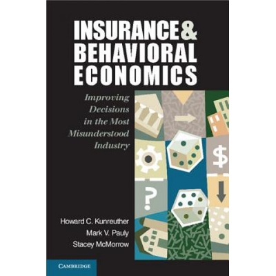 Insurance and Behavioral Economics Kunreuther Howard C. University of Pennsylvania