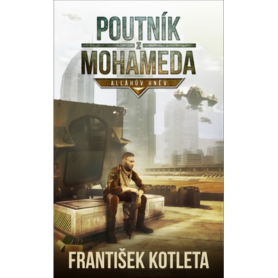 Poutník z Mohameda - Alláhův hněv 1. vydání - František Kotleta