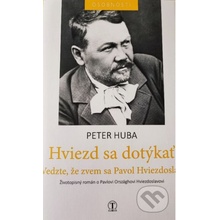 Hviezd sa dotýkať - Vedzte, že zvem sa Hviezdoslav - Peter Huba