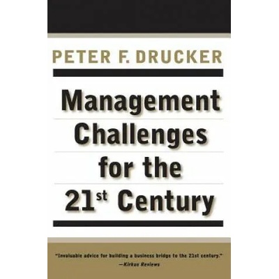 Management Challenges for the 21st Century | Peter Ferdinand Drucker