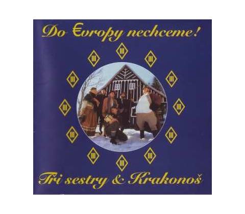 Tři Sestry - Do evropy nechceme! CD