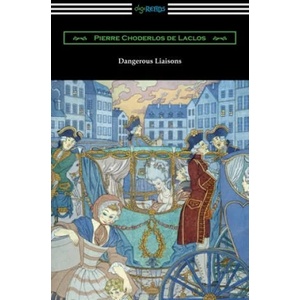 Dangerous Liaisons | Pierre Choderlos De Laclos, Ernest Dowson (ISBN: 9781420965094)