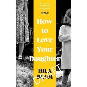 How to Love Your Daughter | Blum Hila Blum (ISBN: 9781526662453)