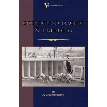 Image 1 of Greyhound Racing And Breeding (A Vintage Dog Books Breed Classic) | A. Croxton-Smith