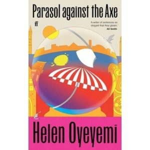 Parasol Against the Axe | Helen Oyeyemi (2024)