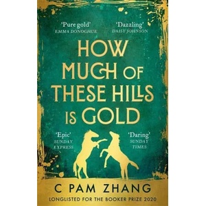 How Much of These Hills is Gold | C. Pam Zhang (ISBN: 9780349011455)