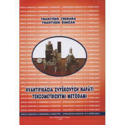 Kvantifikácia zvyškových napätí tenzometrickými metódami - František Trebuňa, František Šimčák