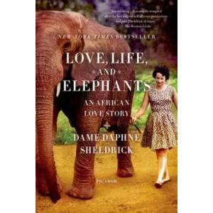 LOVE LIFE & ELEPHANTS | Daphne Sheldrick (ISBN: 9781250033376)