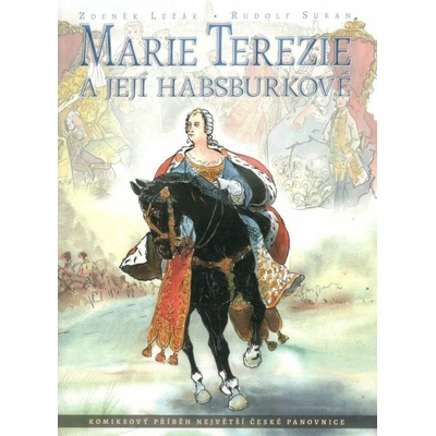 Marie Terezie a její Habsburkové Zdeněk Ležák