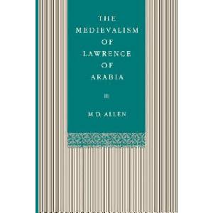 Medievalism of Lawrence of Arabia (ISBN: 9780271026121)