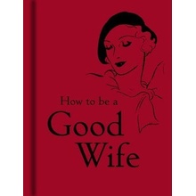 How to be a Good Wife