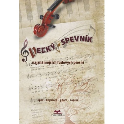 Veľký spevník najznámejších ľudových piesní 5. vydanie