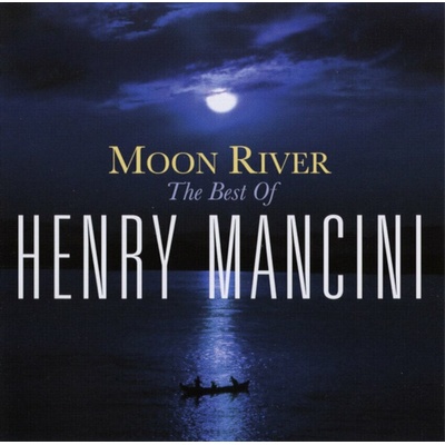 MANCINI, HENRY: MOON RIVER: THE HENRY MANCINI CD