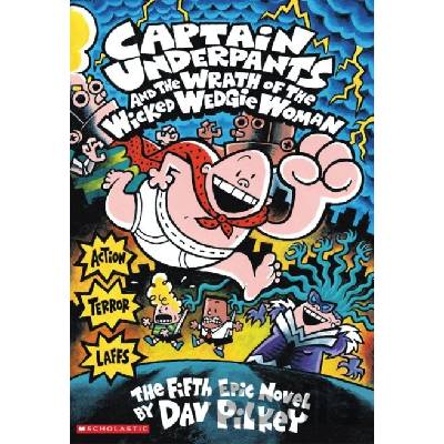 Captain Underpants and the Wrath of the Wicked Wedgie Woman Captain Underpants - D. Pilkey
