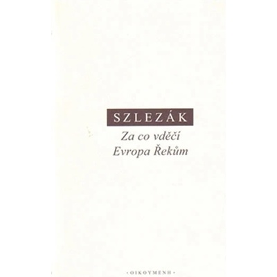 Za co vděčí Evropa Řekům - T. A. Szlezák