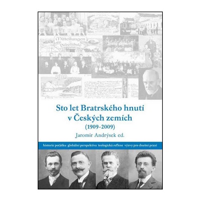 Sto let bratrského hnutí v Českých zemích 1909-2009