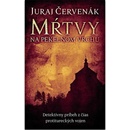 Knihy Mŕtvy na Pekelnom vrchu - Juraj Červenák