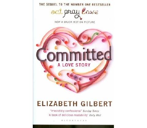 Committed: A Love Story - E. Gilbert