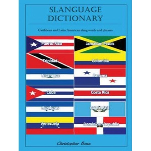 Slanguage Dictionary: Caribbean and Latin American Slang Words and Phrases (ISBN: 9781304161437)