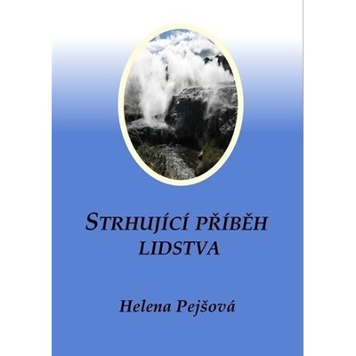 Strhující příběh lidstva - Pejšová Helena