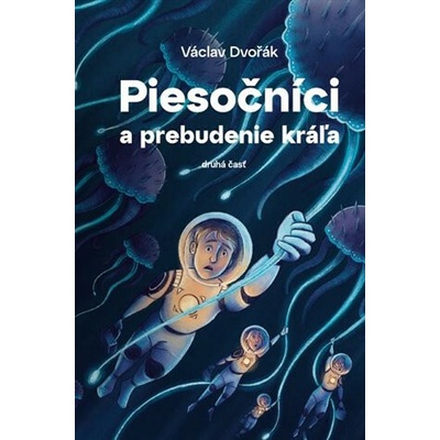 Piesočníci a prebudenie krá?a, druhá časť - Václav Dvořák