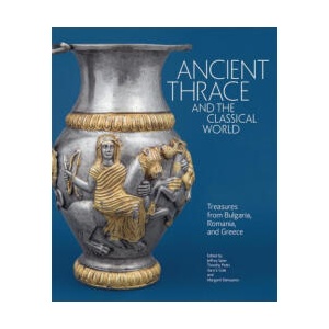 Ancient Thrace and the Classical World | Jeffrey Spier, Timothy Potts, Sara E. Cole, Margarit Damyanov, Zosia Archibald (2024)