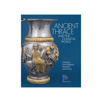Image 1 of Ancient Thrace and the Classical World | Jeffrey Spier, Timothy Potts, Sara E. Cole, Margarit Damyanov, Zosia Archibald