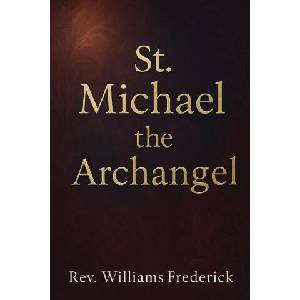 St. Michael the Archangel | Williams Frederick (ISBN: 9798262878222)